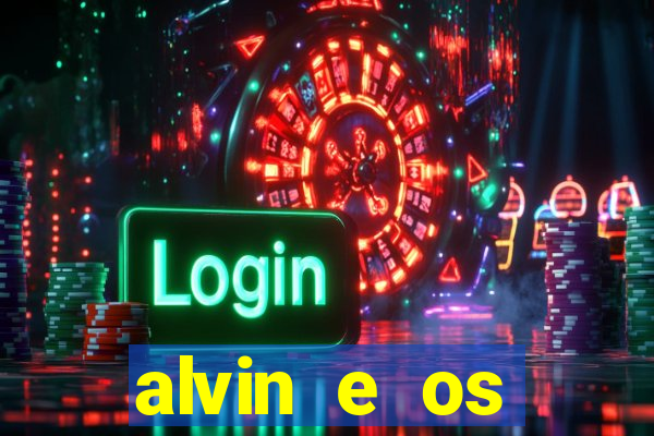 alvin e os esquilos rede canais